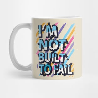 I'm not built to fail Mug